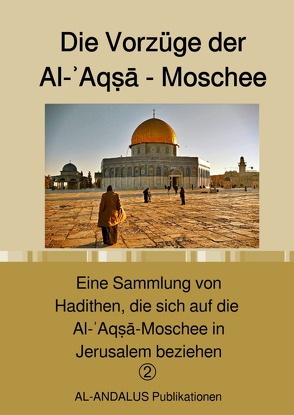 Schriftenreihe: Lebendige Herzen / Die Vorzüge der Al-ʾAqṣā – Moschee von Publikationen,  Al-Andalus