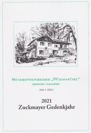 Schriftenreihe ´Wiesmühl´ Heft 4 2021 von Sommer,  Heide, Steinwendtner,  Brita, von Hagen,  Albrecht, von Harbou,  Knud, Zuckmayer,  Carl