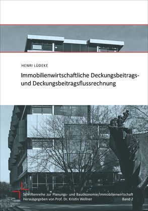 Immobilienwirtschaftliche Deckungsbeitrags- und Deckungsbeitragsflussrechnung von Lüdeke,  Henri