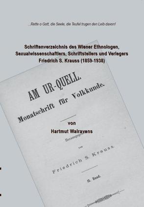 Schriftenverzeichnis des Wiener Ethnologen, Sexualwissenschaftlers, Schriftstellers und Verlegers Friedrich S. Krauss (1859-1938) von Walravens,  Hartmut