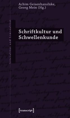 Schriftkultur und Schwellenkunde von Geisenhanslüke,  Achim, Mein,  Georg