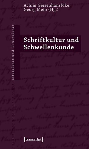 Schriftkultur und Schwellenkunde von Geisenhanslüke,  Achim, Mein,  Georg