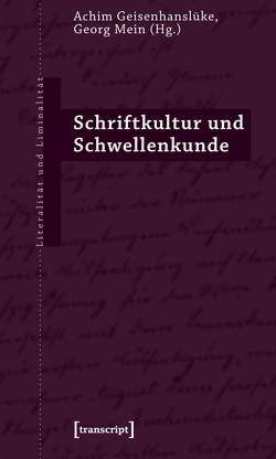 Schriftkultur und Schwellenkunde von Geisenhanslüke,  Achim, Mein,  Georg