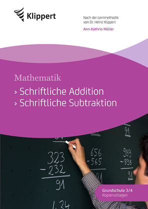 Schriftliche Addition – Schriftliche Subtraktion von Müller,  Ann-Kathrin