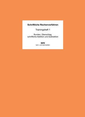 Schriftliche Rechenverfahren – Trainingsheft 1 von Pompe,  Martin, Regendantz,  Ralf