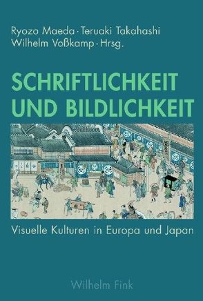 Schriftlichkeit und Bildlichkeit von Maeda,  Ryozo, Takahashi,  Teruaki, Vosskamp,  Wilhelm