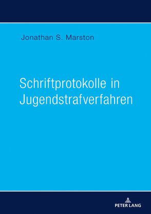 Schriftprotokolle in Jugendstrafverfahren von Marston,  Jonathan