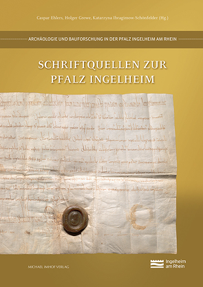 Schriftquellen zur Pfalz Ingelheim von Ehlers,  Caspar, Grewe,  Holger, Ibragimow-Schönfelder,  Katarzyna