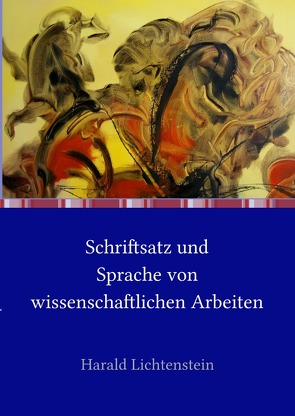 Schriftsatz und Sprache von wissenschaftlichen Arbeiten von Lichtenstein,  Harald