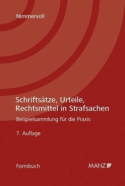 Schriftsätze, Urteile, Rechtsmittel in Strafsachen von Nimmervoll,  Rainer