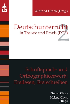 Schriftsprach- und Orthographieerwerb: Erstlesen, Erstschreiben von Olfert,  Helena, Röber,  Christa