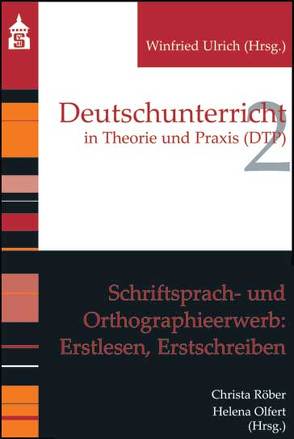 Schriftsprach- und Orthographieerwerb: Erstlesen, Erstschreiben von Olfert,  Helena, Röber,  Christa