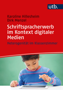 Schriftspracherwerb im Kontext digitaler Medien von Hillesheim,  Karoline, Menzel,  Dirk