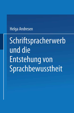 Schriftspracherwerb und die Entstehung von Sprachbewußtheit von Andresen,  Helga