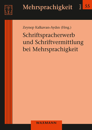 Schriftspracherwerb und Schriftvermittlung bei Mehrsprachigkeit von Kalkavan-Aydin,  Zeynep