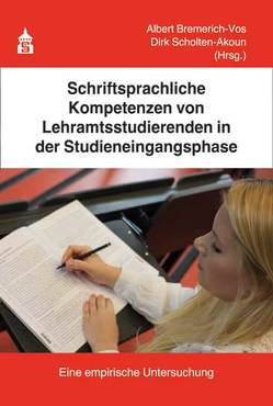 Schriftsprachliche Kompetenzen von Lehramtsstudierenden in der Studieneingangsphase von Bremerich-Vos,  Albert, Scholten-Akoun,  Dirk