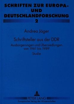 Schriftsteller aus der DDR von Jäger,  Andrea