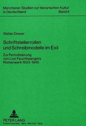 Schriftstellerrollen und Schreibmodelle im Exil von Dreyer,  Stefan