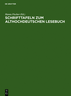 Schrifttafeln zum althochdeutschen Lesebuch von Fischer,  Hanns
