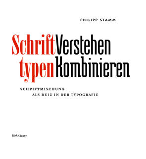 Schrifttypen – Verstehen Kombinieren von Stamm,  Philipp