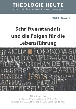 Schriftverständnis und die Folgen für die Lebensführung von Forum Theologie & Gemeinde, Locher,  Marcel, Olpen,  Bernhard, Wolff,  Matthias C.