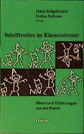 Schriftwelten im Klassenzimmer von Balhorn,  Heiko, Brügelmann,  Hans