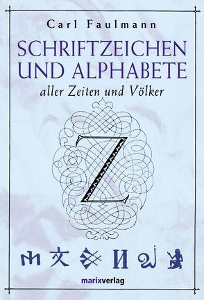 Schriftzeichen und Alphabete von Faulmann,  Carl