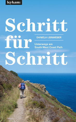 Schritt für Schritt – Unterwegs am South West Coast Path von Leinweber,  Daniela