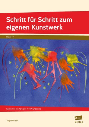 Schritt für Schritt zum eigenen Kunstwerk von Mrusek,  Angela