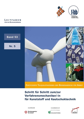 Schritt für Schritt zum/zur Verfahrensmechaniker/ -in für Kunststoff- und Kautschuktechnik von (f-bb),  Forschungsinstitut Betriebliche Bildung, Loebe,  Herbert, Severing,  Eckart