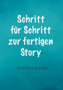 Schritt für Schritt zur fertigen Story von Döhling,  Nicole