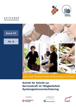 Schritt für Schritt zur Servicekraft im Tätigkeitsfeld Systemgastronomie von (f-bb),  Forschungsinstitut Betriebliche Bildung, Loebe,  Herbert, Severing,  Eckart