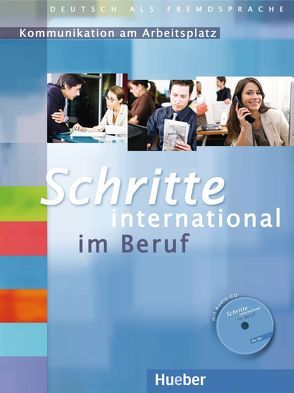 Schritte international im Beruf 1-6 von Baum,  Wolfgang, Bosch,  Gloria, Haas,  Ulrike, Jotzo,  Sandra, Müller,  Annette, von Täuffenbach,  Brigitte