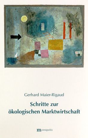 Schritte zur ökologischen Marktwirtschaft von Maier-Rigaud,  Gerhard