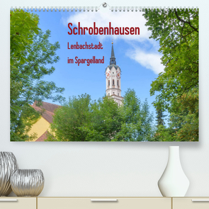 Schrobenhausen – Lenbachstadt im Spargelland (Premium, hochwertiger DIN A2 Wandkalender 2022, Kunstdruck in Hochglanz) von Faltin,  Klaus