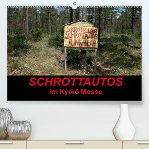 Schrottautos im Kyrkö Mosse (Premium, hochwertiger DIN A2 Wandkalender 2023, Kunstdruck in Hochglanz) von K.Schulz,  Eckhard