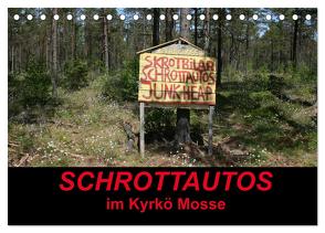 Schrottautos im Kyrkö Mosse (Tischkalender 2024 DIN A5 quer), CALVENDO Monatskalender von K.Schulz,  Eckhard