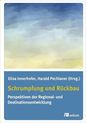 Schrumpfung und Rückbau von Innerhofer,  Elisa, Pechlaner,  Harald