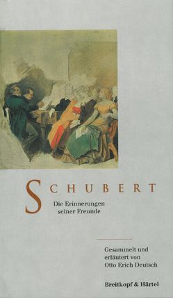 Schubert – Die Erinnerungen seiner Freunde von Deutsch,  Otto Erich