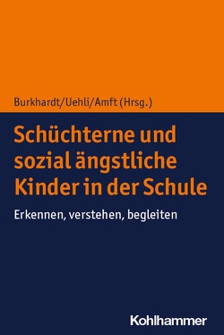 Schüchterne und sozial ängstliche Kinder in der Schule von Amft,  Susanne, Bräuninger,  Iris, Burkhardt,  Susan C. A., Curtis,  Sue, Florin,  Margaretha, Gasteiger-Klicpera,  Barbara-Waltraud, In-Albon,  Tina, Jantzer,  Vanessa, Kaess,  Michael, Krammer,  Mathias, Krauss,  Annette, Melfsen,  Siebke, Müller,  Xenia, Petermann,  Ulrike, Reitegger,  Franziska, Röösli,  Patrizia, Samaritter,  Rosemarie, Schellenberg,  Claudia, Schwarz,  Daniela, Uehli,  Beatrice, Walitza,  Susanne