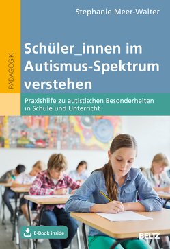 Schüler_innen im Autismus-Spektrum verstehen von Meer-Walter,  Stephanie