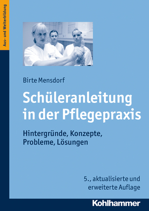 Schüleranleitung in der Pflegepraxis von Mensdorf,  Birte