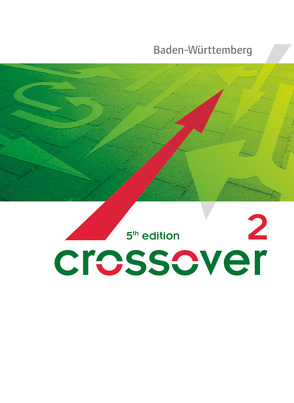 Crossover – 5th edition Baden-Württemberg – B2/C1: Band 2 – 12./13. Schuljahr von Abram,  James, Wright,  Jon