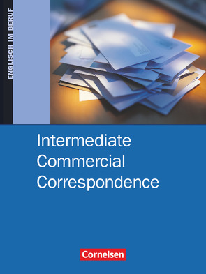 Commercial Correspondence – Intermediate Commercial Correspondence – B1/B2 von Clarke,  David, Wessels,  Dieter