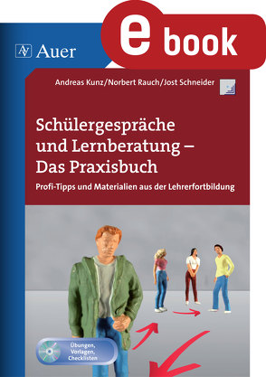 Schülergespräche und Lernberatung – das Praxisbuch von Kunz,  Andreas, Rauch,  Norbert, Schneider,  Jost