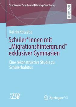 Schüler*innen mit “Migrationshintergrund” exklusiver Gymnasien von Kotzyba,  Katrin