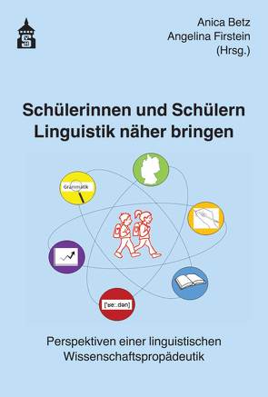 Schülerinnen und Schülern Linguistik näher bringen von Betz,  Anica, Firstein,  Angelina