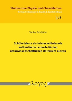 Schülerlabore als interessefördernde authentische Lernorte für den naturwissenschaftlichen Unterricht nutzen von Schüttler,  Tobias