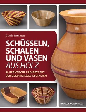 Schüsseln, Schalen und Vasen aus Holz von Rothmann,  Carole, Tancsits,  Claudia