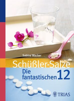 Schüßler-Salze: Die fantastischen 12 von Wacker,  Sabine